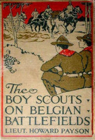 Title: The Boy Scouts on Belgian Battlefields, Author: John Henry Goldfrap
