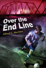 Title: Over The End Line, Author: Alfred C. Martino