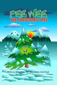 Title: Pee Wee the Christmas Tree, Author: George Wells