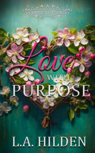 Title: Love With Purpose, Author: Lori Hilden