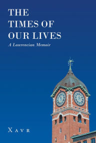 Title: The Times of Our Lives (A Lawrencian Memoir), Author: Valley P