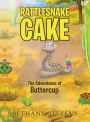 Rattlesnake Cake: The Adventures of Buttercup