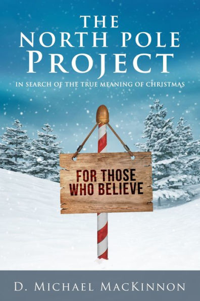 The North Pole Project: In Search of the True Meaning of Christmas