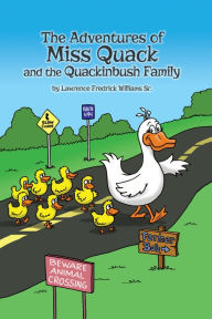 Title: The Adventures of Miss Quack and the Quackinbush Family, Author: Belinda Broughton