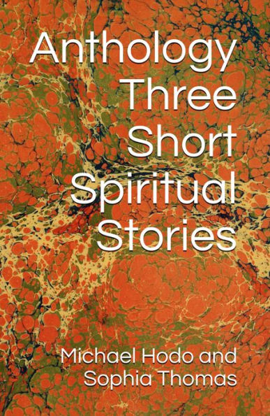 Anthology - Three Short Spiritual Stories