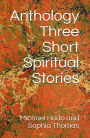 Anthology - Three Short Spiritual Stories