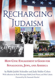 Title: Recharging Judaism: How Civic Engagement Is Good for Synagogues, Jews, and America, Author: Rabbi Judith Schindler