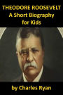 Theodore Roosevelt - A Short Biography for Kids