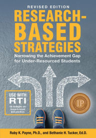 Title: Research-Based Strategies: Narrowing the Achievement Gap for Under-Resourced Learners Revised Edition, Author: Ruby K. Payne