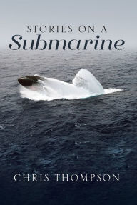 Title: Stories on a Submarine, Author: Chris Thompson