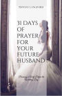 31 Days Of Prayer For Your Future Husband