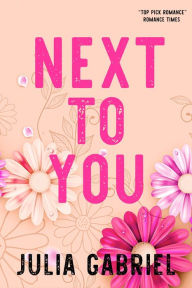 Title: Next to You, Author: Julia Gabriel