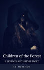 Children of the Forest - A Seven Islands Short Story