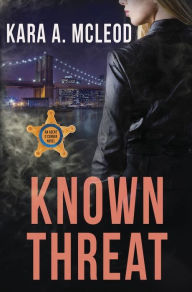 Title: Known Threat, Author: Kara A. McLeod