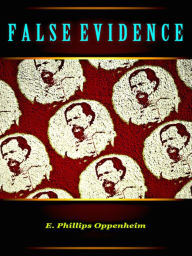 Title: E. Phillips Oppenheim False Evidence, Author: E. Phillips Oppenheim