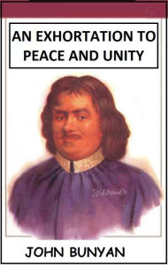 Title: An Exhortation to Peace and Unity, Author: John Bunyan