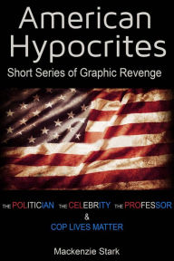 Title: American Hypocrites - Short Series of Graphic Revenge, Author: Mackenzie Stark