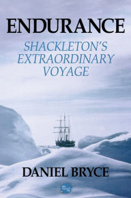 Title: Endurance: Shackleton's Extraordinary Voyage, Author: Daniel Bryce