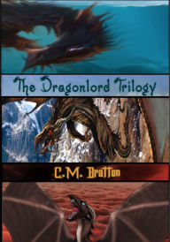 Title: The Dragonlord Trilogy, Author: C.M. Bratton