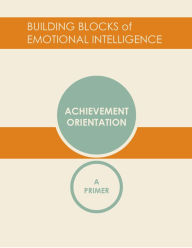 Title: Achievement Orientation: A Primer, Author: Daniel Goleman