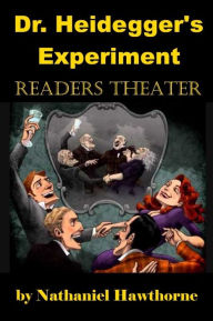 Title: Doctor Heidegger's Experiment - Readers Theater, Author: Nathaniel Hawthorne