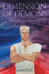 Title: Dimension of Demons; A Political Prophecy, Author: Dalorian