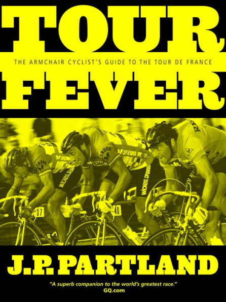 Tour Fever: The Armchair Cyclist's Guide to the Tour de France