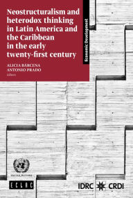 Title: Neostructuralism and heterodox thinking in Latin America and the Caribbean in the early twenty-first century, Author: ECLAC Economic Commission for Latin America and the Caribbean