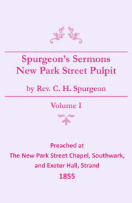 Title: Spurgeon's Sermons - Vol. I - New Park Street Pulpit, Author: Charles Spurgeon