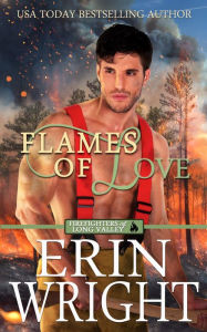 Title: Flames of Love: A Western Fireman Romance Novel, Author: Erin Wright