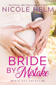 Title: Bride by Mistake, Author: Nicole Helm