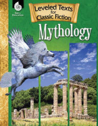 Title: Leveled Texts for Classic Fiction: Mythology, Author: Stephanie Paris