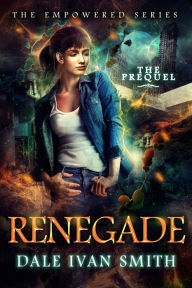 Title: Renegade: The Empowered Series Prequel, Author: Dale Ivan Smith