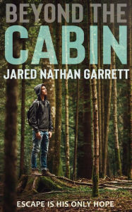 Title: Beyond The Cabin, Author: Jared Garrett