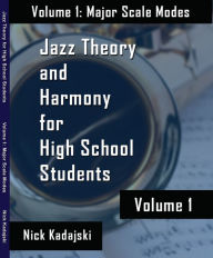 Title: Jazz Theory and Harmony for High School Students, Author: Nick Kadajski