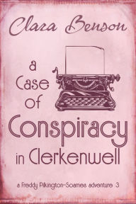 Title: A Case of Conspiracy in Clerkenwell, Author: Clara Benson