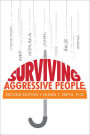 Surviving Aggressive People: Practical Violence Prevention Skills for the Workplace and the Street