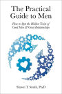 The Practical Guide to Men: How to Spot the Hidden Traits of Good Men and Great Relationships