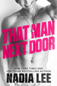 Title: That Man Next Door, Author: Nadia Lee