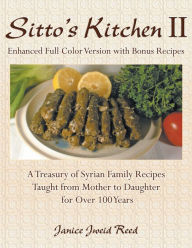 Title: Sitto's Kitchen II: A Treasury of Syrian Family Recipes - Enhanced Full Color Version with Bonus Recipes, Author: Janice Jweid Reed