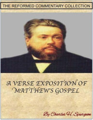 Title: Spurgeon's Verse Exposition Of Matthew's Gospel, Author: Charles H. Spurgeon