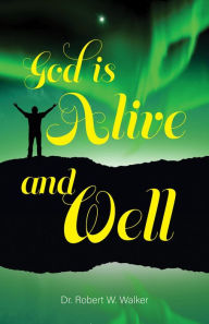 Title: God is Alive and Well, Author: Dr. Robert W. Walker