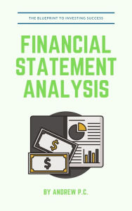 Title: Financial Statement Analysis: The Blueprint For Investing Success, Author: Andrew P.C.