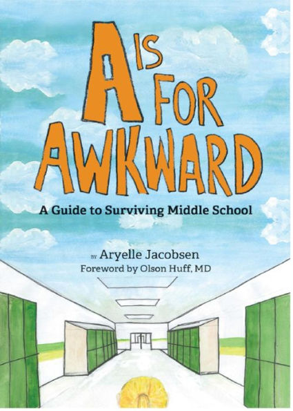 A is for Awkward: A Guide to Surviving Middle School