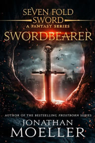 Title: Sevenfold Sword: Swordbearer, Author: Jonathan Moeller