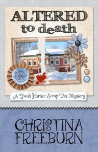 Title: Altered To Death, Author: Christina Freeburn