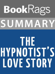 Title: Summary & Study Guide: The Hypnotist's Love Story, Author: BookRags