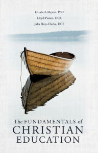 Title: THE FUNDAMENTALS OF CHRISTIAN EDUCATION, Author: Elizabeth Meyers PhD