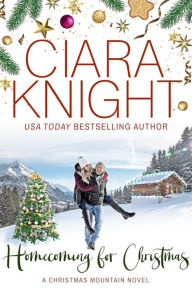 Title: Homecoming for Christmas: A Christmas Mountain Novel, Author: Ciara Knight