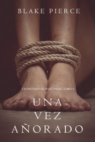 Title: Una Vez Anorado (Un Misterio de Riley PaigeLibro 6), Author: Blake Pierce